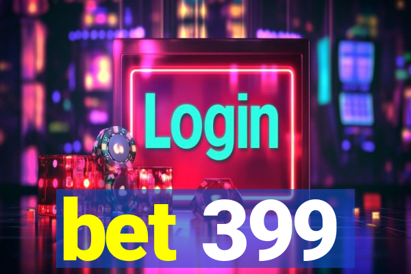 bet 399